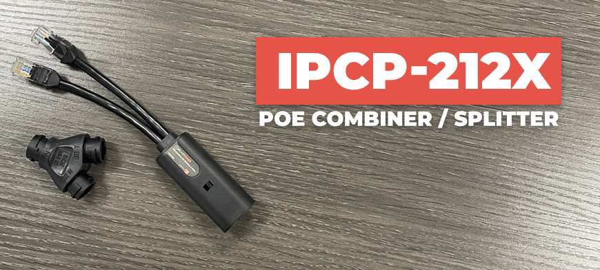 How Much Time and Money Will You Save with the IPCP-212X PoE Combiner and Splitter?